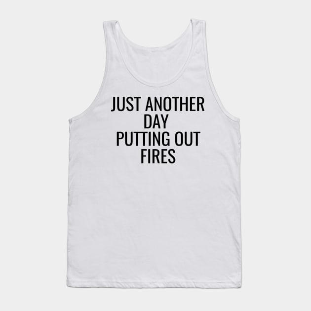 Just Another Day Putting Out Fires Tank Top by Saimarts